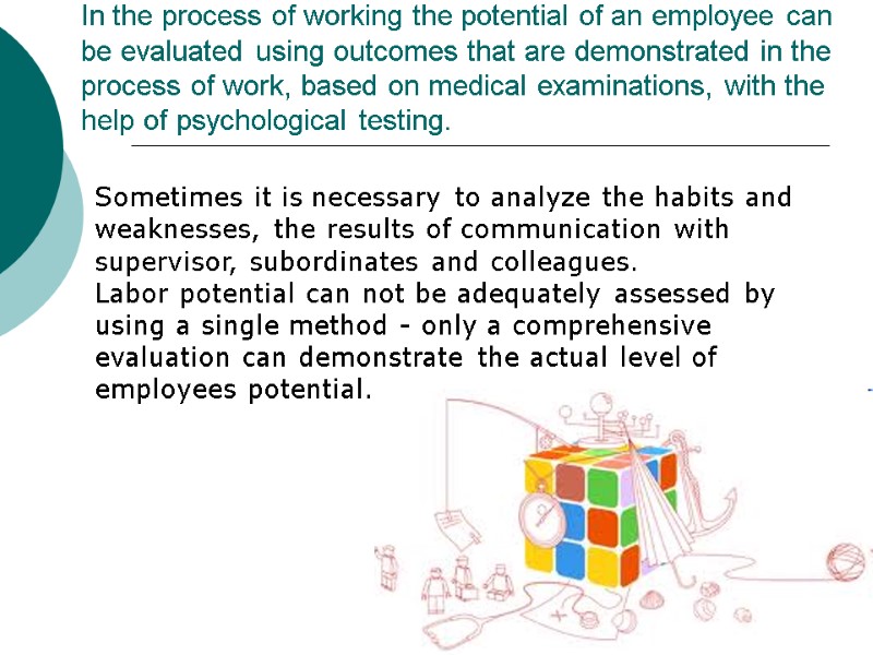 In the process of working the potential of an employee can be evaluated using